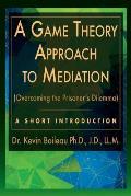 A Game Theory Approach to Mediation: Overcoming the Prisoner's Dilemma