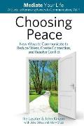Choosing Peace New Ways to Communicate to Reduce Stress Create Connection & Resolve Conflict