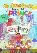 The Extraordinarily Ordinary Life of Prince Which Fork's First
