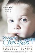 Open Adoption, Open Heart: (book 1) an Adoptive Father's Inspiring True Story