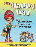 Happy Day: Kids Learn Order and Live Organized