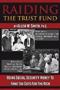 Raiding the Trust Fund: Using Social Security Money to Fund Tax Cuts for the Rich