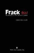 Frack This! the Untold Story about Earthquakes Caused by Humans