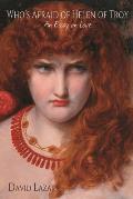 Who's Afraid of Helen of Troy?: An Essay on Love