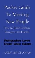 Pocket Guide To Meeting New People: How To Turn Complete Strangers Into Friends