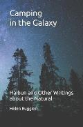 Camping in the Galaxy: Haibun and Other Writings about the Natural