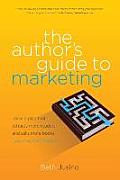 Authors Guide to Marketing Make a Plan That Attracts More Readers & Sells More Books You May Even Enjoy It