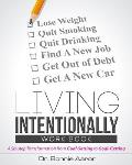 Living Intentionally: A Six-Step Transformation from Goal-Setting to Goal-Getting Workbook