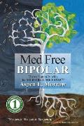 Med Free Bipolar: Thrive Naturally with the Med Free Method(TM)