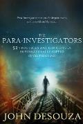 The Para-Investigators: 52 True Tales And Concepts of Supernaturally Gifted Investigators
