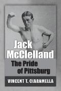 Jack McClelland: The Pride of Pittsburg