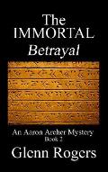 THE IMMORTAL Betrayal: An Aaron Archer Mystery Book 2