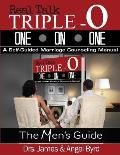 Real Talk Triple O ONE on ONE: Real Talk Triple One on OneA Self-Guided Marriage Counseling Manual (The Man's Guide)
