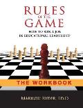 Rules of the Game: How to Win a Job in Educational Leadership-THE WORKBOOK