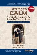Getting to Calm Cool Headed Strategies for Parenting Tweens + Teens Updated & Expanded