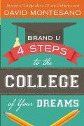 Brand U: 4 Steps to the College of Your Dreams