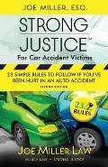 Strong Justice for Car Accident Victims: 23 Simple Rules to Follow If You've Been Hurt in an Auto Accident - Second Edition
