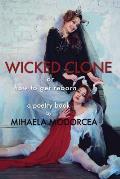 Wicked Clone or How to Get Reborn-A Poetry Book by Mihaela Modorcea