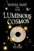 Anna May and the Luminous Cosmos