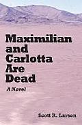Maximilian and Carlotta Are Dead