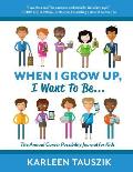 When I Grow Up, I Want To Be...: The Annual Career Possibility Journal for Kids