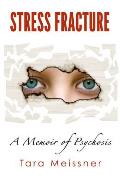 Stress Fracture: A Memoir of Psychosis