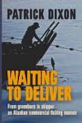 Waiting to Deliver: An Alaskan commercial fishing memoir
