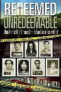 Redeemed Unredeemable: When America's Most Notorious Criminals Came Face to Face with God
