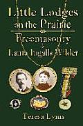 Little Lodges on the Prairie: Freemasonry & Laura Ingalls Wilder