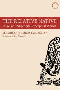 Relative Native Essays on Indigenous Conceptual Worlds
