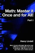 Math. Master it Once and for All!: Part I