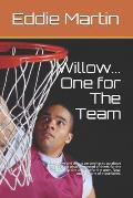 Willow... One for The Team: Every now and then a person has to go above and beyond what's expected of them, for the country, for the unit and for