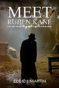 Meet Ruben Kane: If you need something done with no questions asked, no repercussions, no I told you so. What you asked for is what you