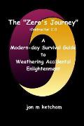 The Zero's Journey: A Modern-day Survival Guide to Weathering Accidental Enlightenment