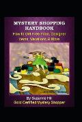 Mystery Shopping Handbook: How to Get Free Food, Designer Items, Vacations, & More