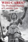 Who Cares?: The Profound History of Liability Law