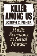 Killer Among Us: Public Reactions to Serial Murder