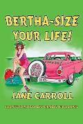 Bertha-Size Your Life