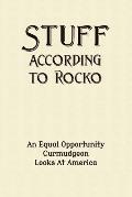 Stuff According To Rocko: An Equal Opportunity Curmudgeon Looks At America