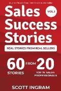 Sales Success Stories: 60 Stories from 20 Top 1% Sales Professionals