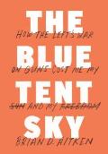 Blue Tent Sky How the Lefts War on Guns Cost Me My Son & My Freedom