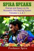 Spira Speaks Dialogs & Essays on the Mucusless Diet Healing System Volume 1 2 & 3