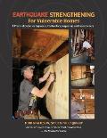 Earthquake Strengthening for Vulnerable Homes: A Practical Guide for Engineers, Contractors, Inspectors and Homeowners