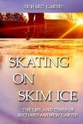 Skating on Skim Ice: The Life and Times of Richard Andrew Gartee