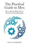 The Practical Guide to Men: How to Spot the Hidden Traits of Good Men and Great Relationships
