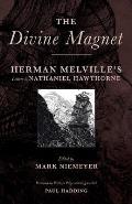 Divine Magnet Herman Melvilles Letters to Nathaniel Hawthorne