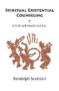 Spiritual Existential Counseling: A Path with Heart and Soul
