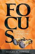 Focus: Productive Leadership in Action