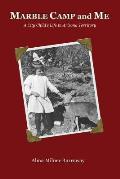 Marble Camp and Me: A City Child's Life in Arizona Territory