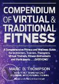 Compendium of Virtual & Traditional Fitness: Comprehensive Fitness and Wellness Guide for Virtual and Traditional Health
